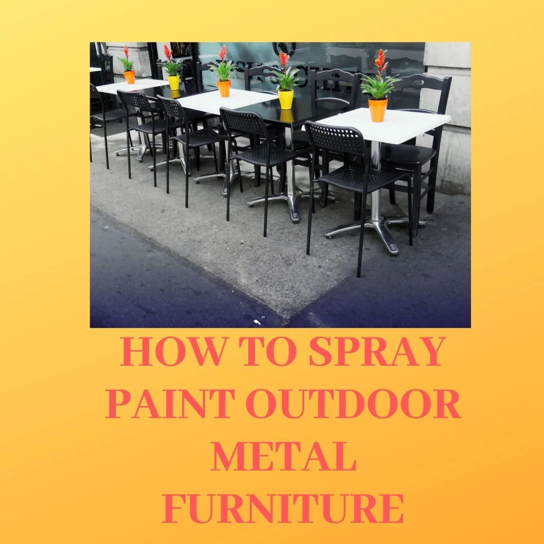 How To Spray Paint Outdoor Metal Furniture