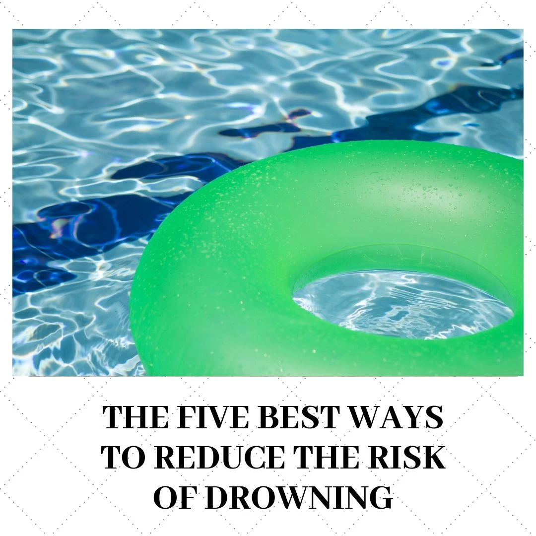 The Five Best Ways To Reduce The Risk Of Drowning