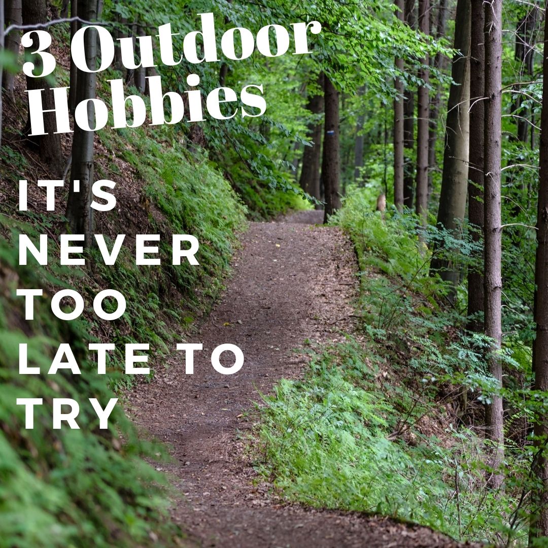 3 Outdoor Hobbies It’s Never Too Late To Try