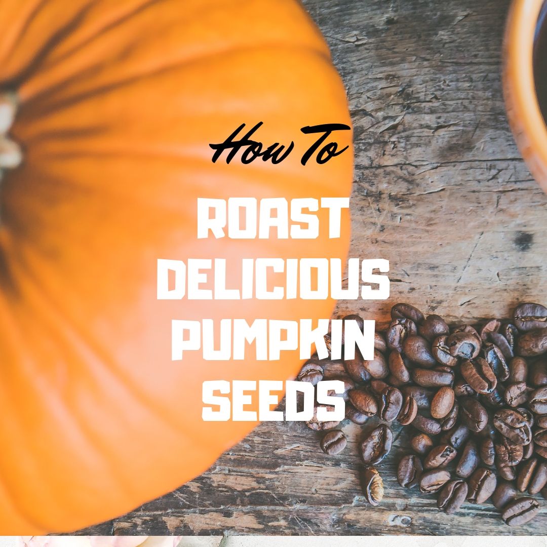 How To Roast Delicious Pumpkin Seeds