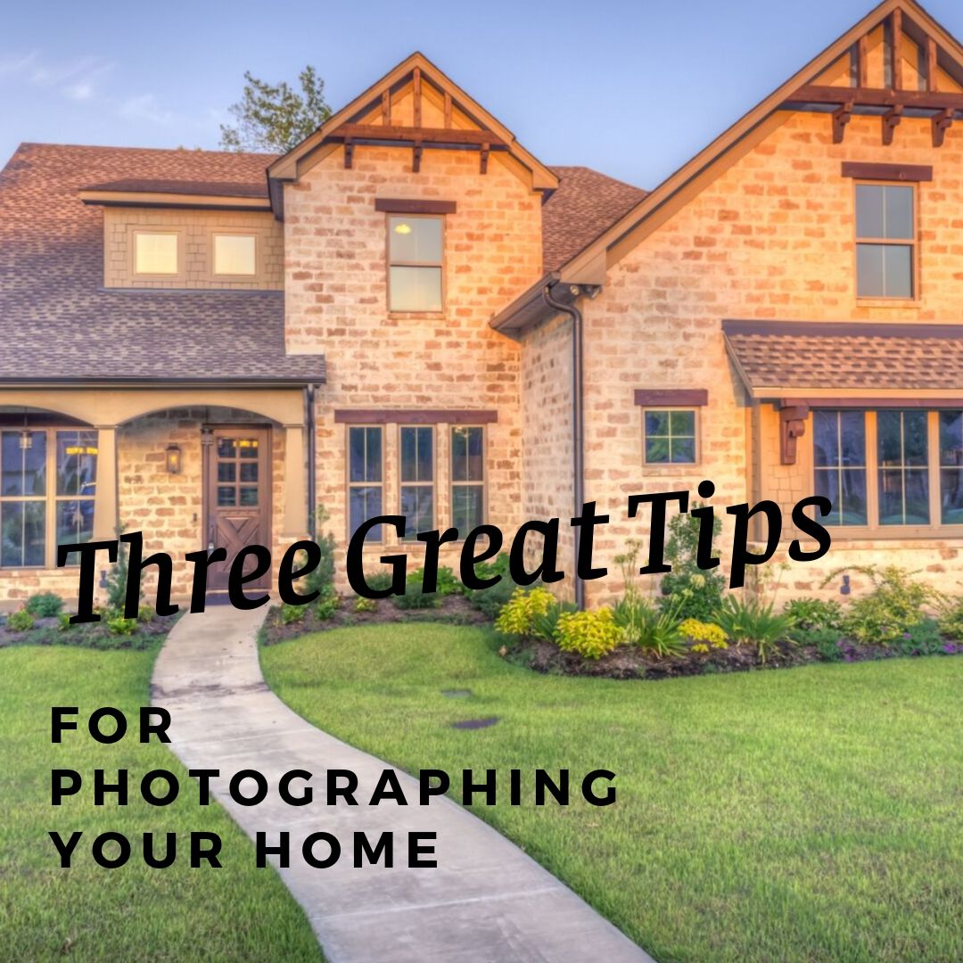 Three Great Tips For Photographing Your Home