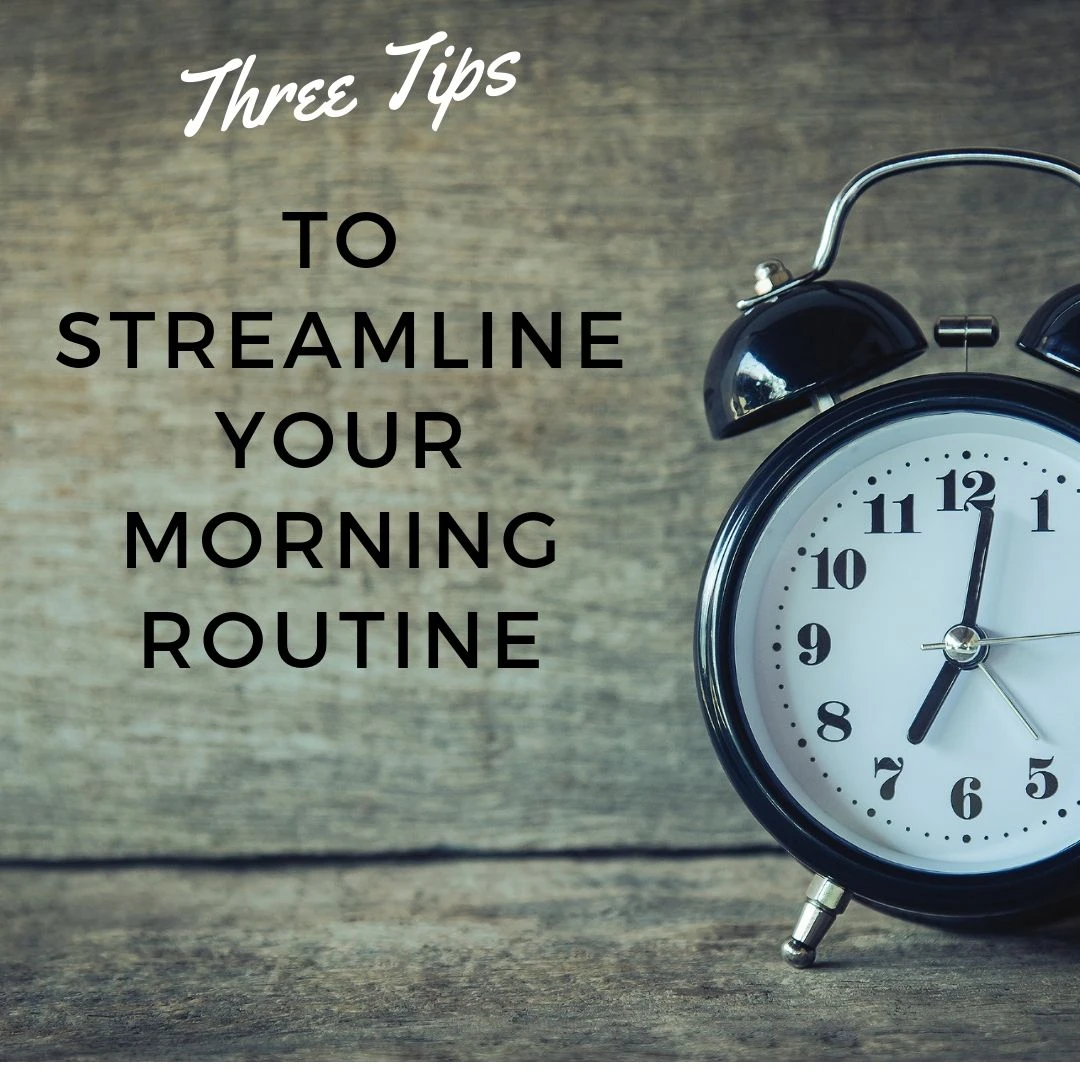 Three Tips To Streamline Your Morning Routine