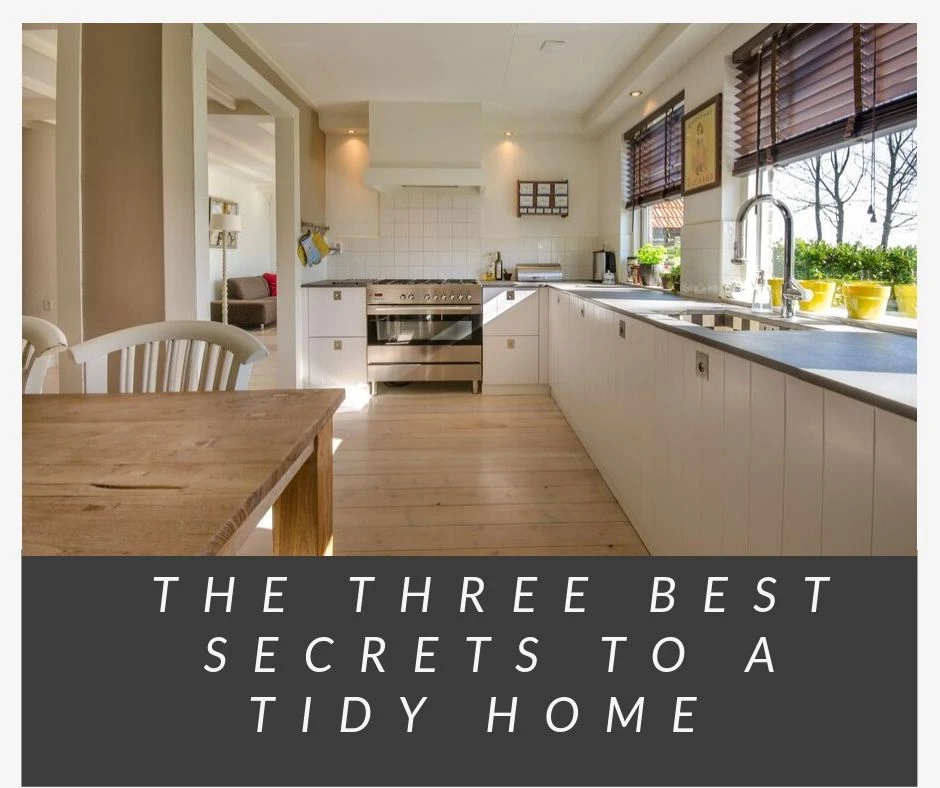The Three Best Secrets To A Tidy Home