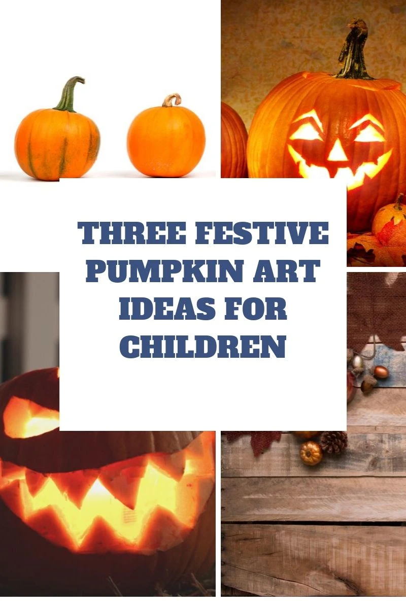 Three Festive Pumpkin Art Ideas For Children