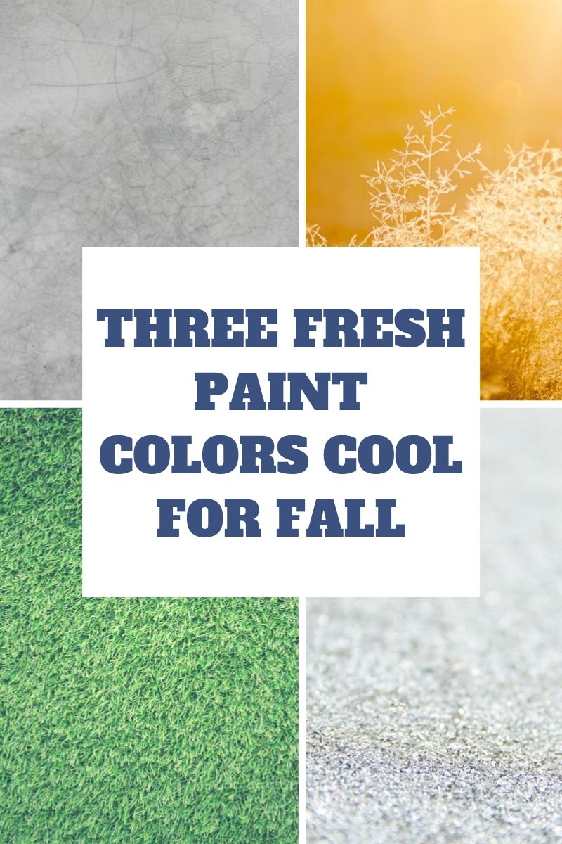 Three Fresh Paint Colors Cool For Fall