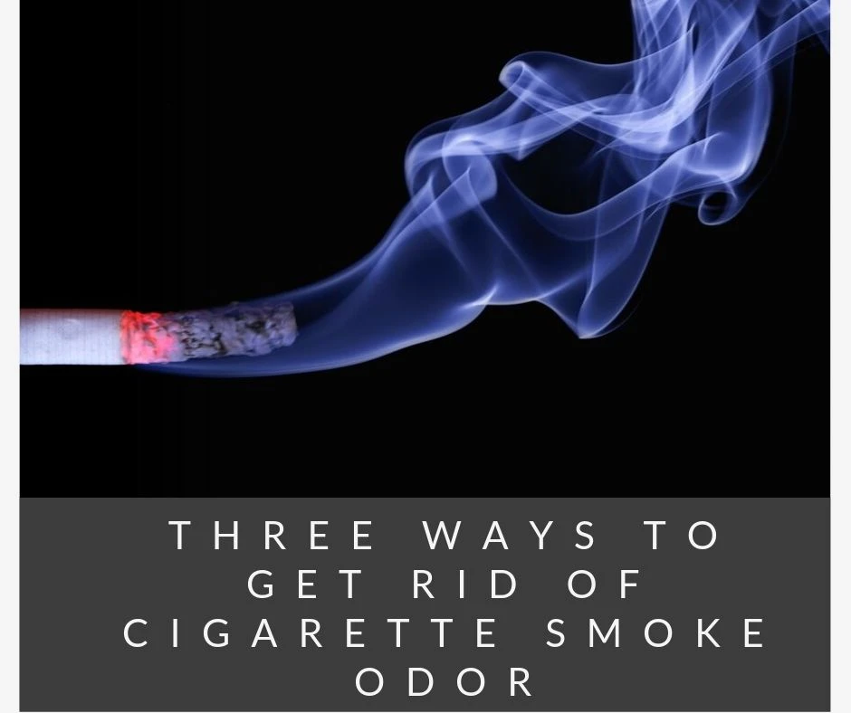Three Ways To Get Rid Of Cigarette Smoke Odor