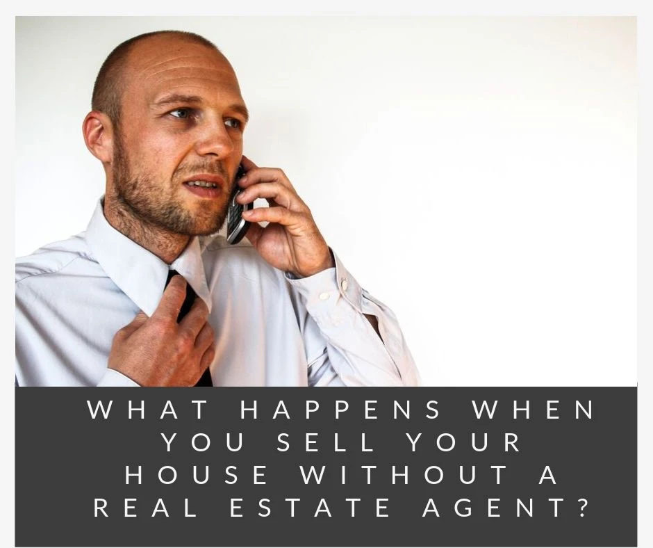 What Happens When You Sell Your House Without A Real Estate Agent?