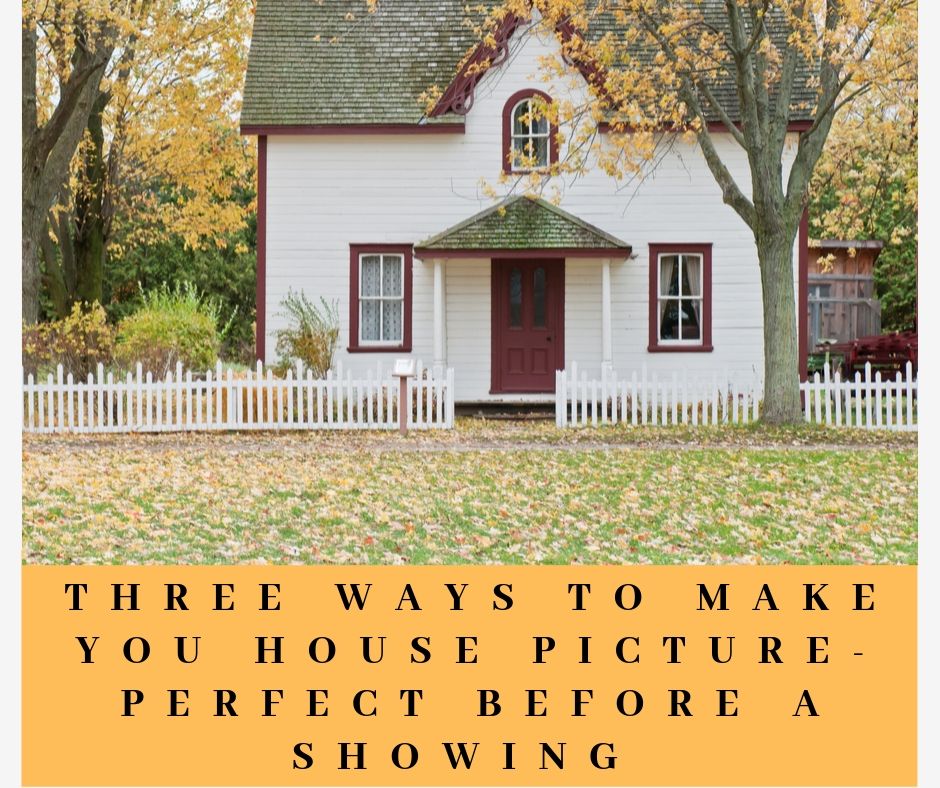 Three Ways To Make You House Picture-Perfect Before A Showing