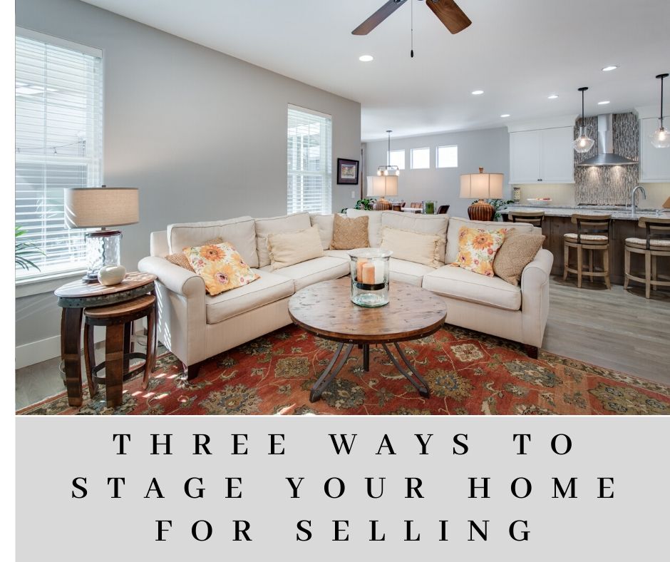 Three Ways To Stage Your Home For Selling