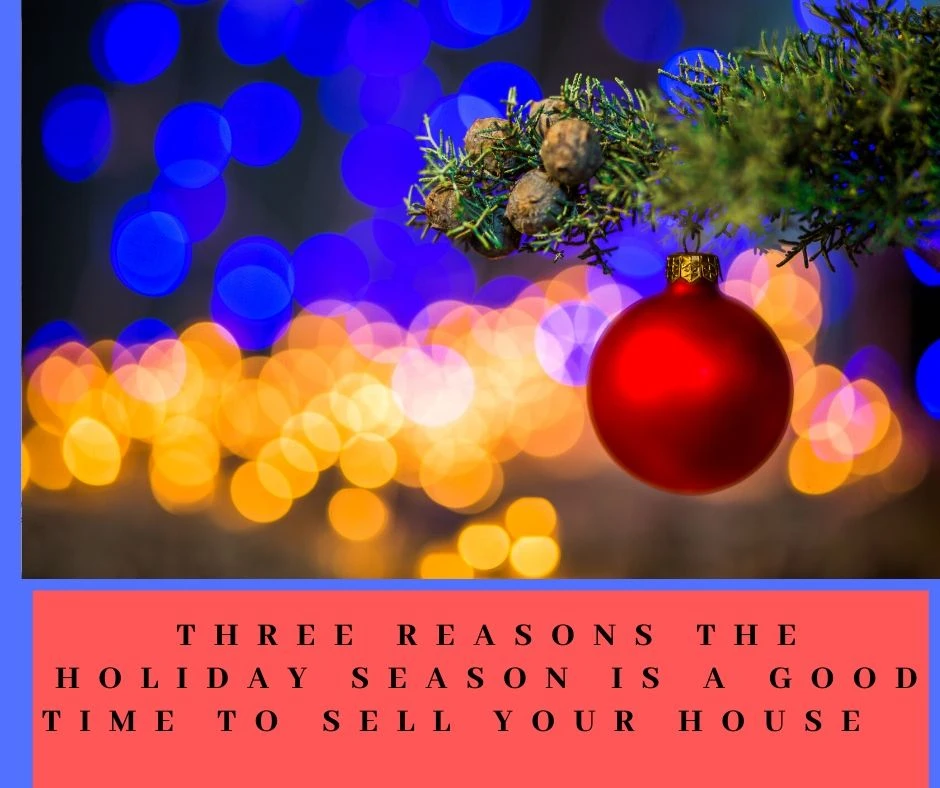 Three Reasons The Holiday Season Is A Good Time To Sell Your House
