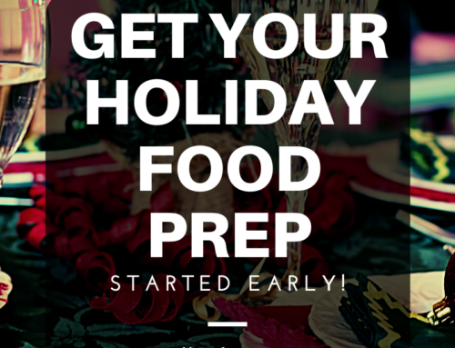 Get your Holiday Food Prep Started Early
