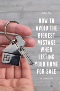 How to Avoid the Biggest Mistake When Listing Your Home for Sale