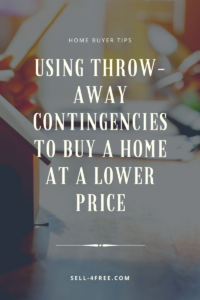 Using Throw-Away Contingencies to Buy a Home at a Lower Price