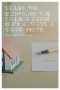 SELLER TIP: Dropping the Selling Price Isn't Always a Good Move