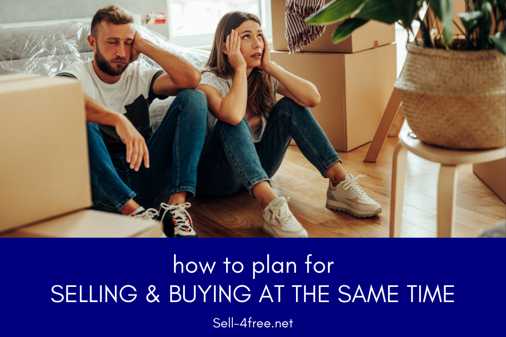 How to Plan for Selling and Buying a Home at the Same Time