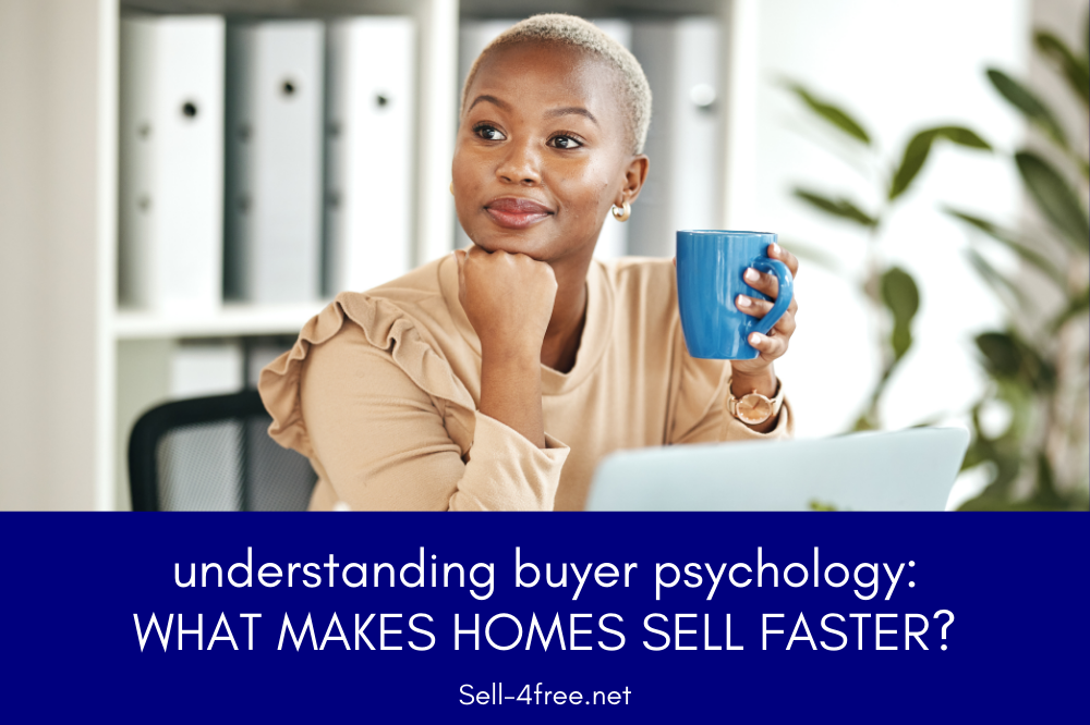 Understanding Buyer Psychology: What Makes Homes Sell Faster?