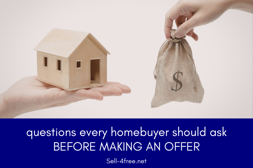 Questions Every Homebuyer Should Ask Before Making an Offer 4 Questions Every Homebuyer Should Ask Before Making an Offer