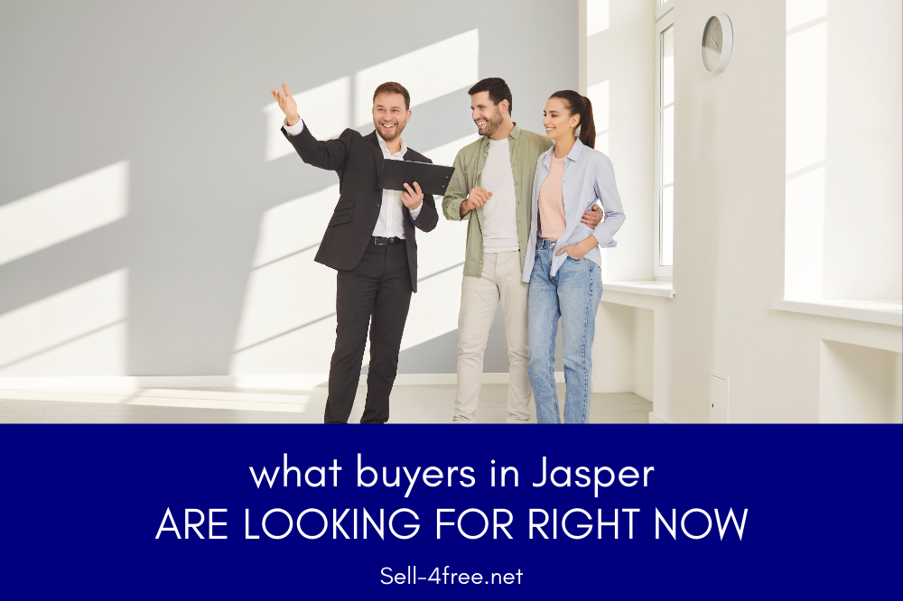 What Buyers in Jasper Are Looking for Right Now